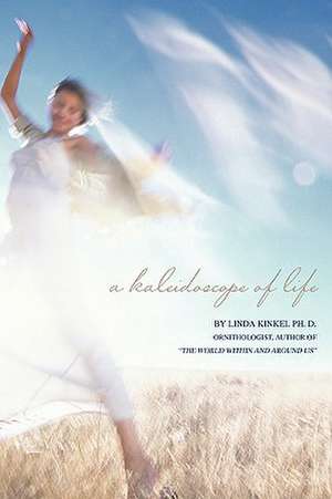 A Kaleidoscope of Life de Linda Kinkel