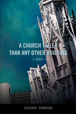 A Church Taller Than Any Other Building de Richard Hamerski