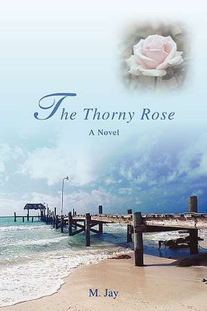 The Thorny Rose de M. Jay