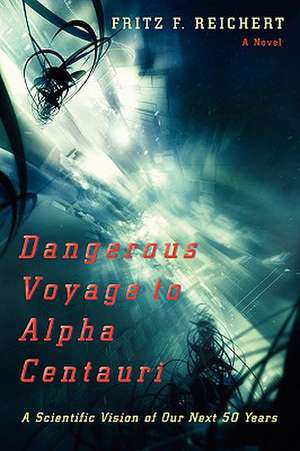 Dangerous Voyage to Alpha Centauri de Fritz F. Reichert