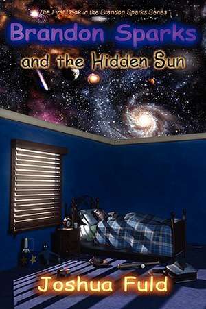 Brandon Sparks and the Hidden Sun de Joshua Fuld