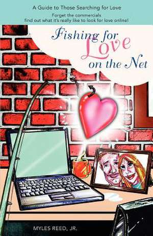 Fishing for Love on the Net de Myles Jr. Reed