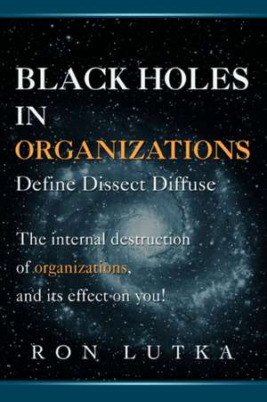 Black Holes in Organizations de Ron Lutka