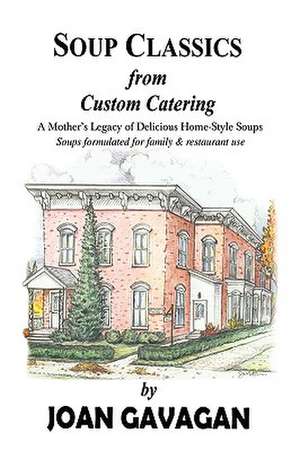 Soup Classics from Custom Catering de Joan Gavagan