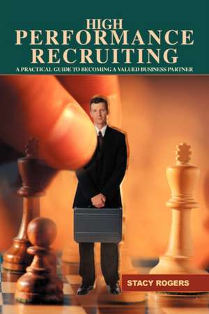 High Performance Recruiting de Stacy Rogers