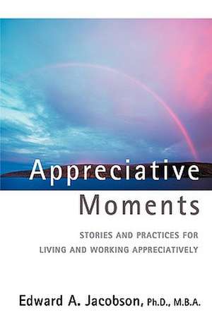 Appreciative Moments de Edward A. Jacobson