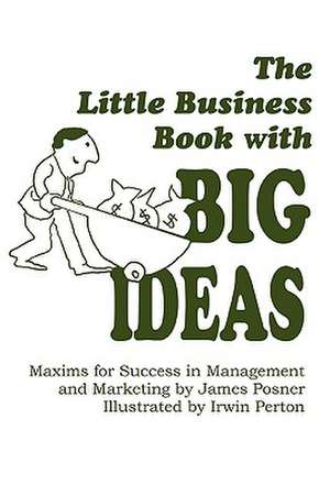 The Little Business Book with Big Ideas de James Posner