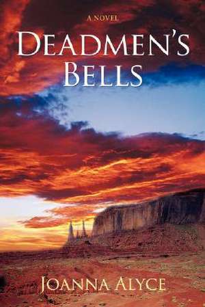 Deadmen's Bells de Joanna Alyce