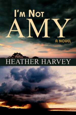 I'm Not Amy de Heather Harvey