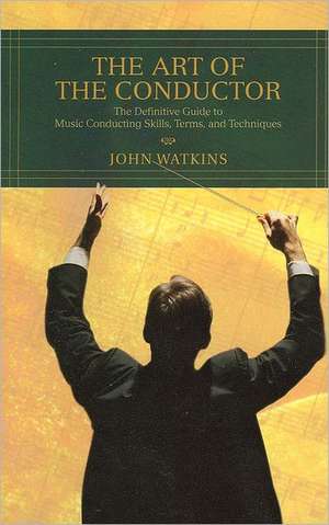 The Art of the Conductor de John J. Watkins