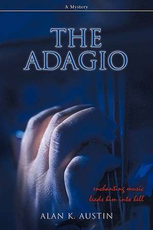 The Adagio: A Mystery de Alan K. Austin