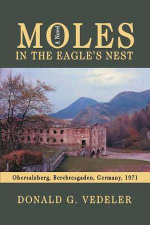 Moles in the Eagle's Nest de Donald Vedeler