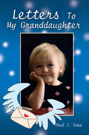 Letters to My Granddaughter de Paul J. Enea