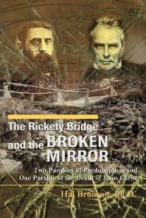 The Rickety Bridge and the Broken Mirror de Ph. D. Hal Brunson