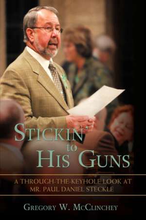 Stickin' to His Guns de Gregory W. McClinchey