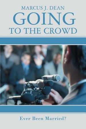 Going to the Crowd de Marcus J. Dean