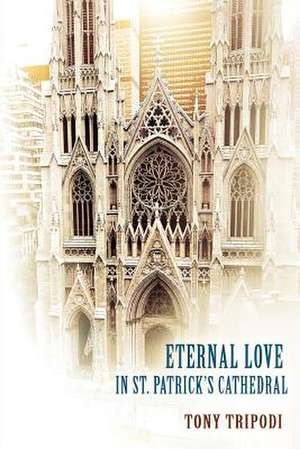 Eternal Love in St. Patrick's Cathedral de Tony Tripodi