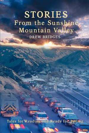 Stories from the Sunshine Mountain Valley de Drew Bridges