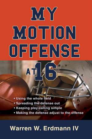 My Motion Offense at 16 de Warren W. IV Erdmann