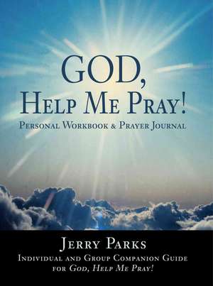 God, Help Me Pray! de Jerry L. Parks