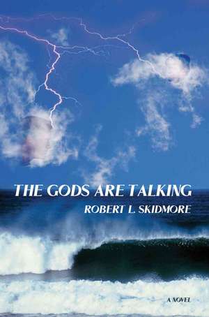 The Gods Are Talking de Robert L. Skidmore