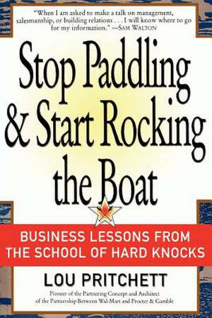 Stop Paddling & Start Rocking the Boat de Louis A. Pritchett