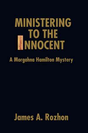 Ministering to the Innocent de James A. Rozhon