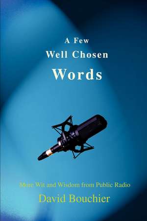 A Few Well Chosen Words de David Bouchier