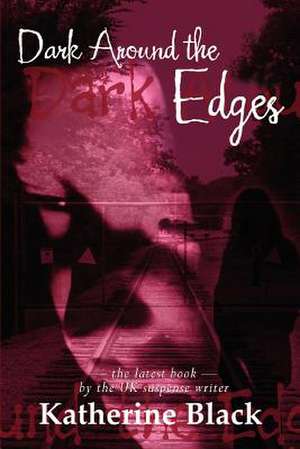 Dark Around The Edges de Katherine Black