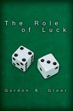 The Role of Luck de Gordon B. Greer