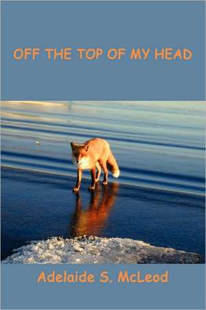 Off the Top of My Head de Adelaide S. McLeod