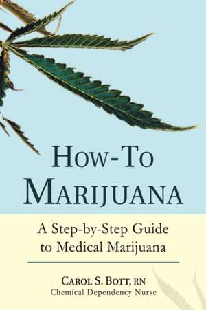 How-To Marijuana de Rn Carol S. Bott