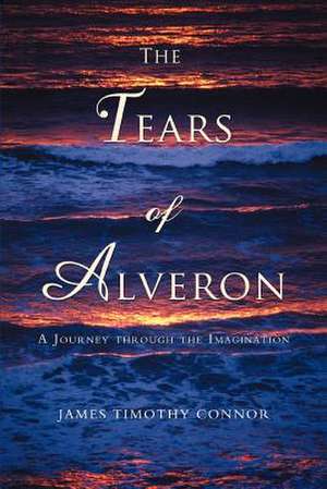 The Tears of Alveron de James Timothy Connor