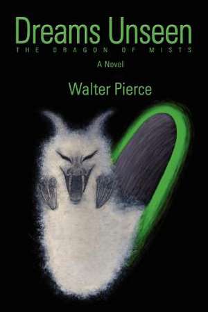 Dreams Unseen de Walter Pierce