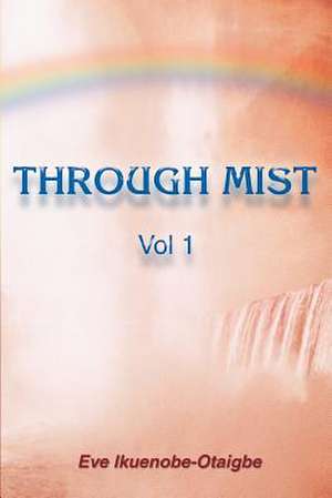 Through Mist de Eve Ikuenobe-Otaigbe