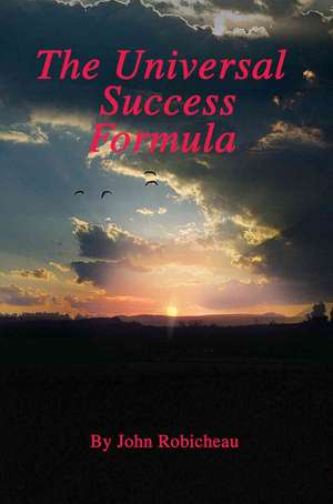 The Universal Success Formula de John Robicheau