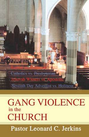 Gang Violence in the Church de Leonard C. Jerkins