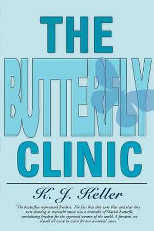 The Butterfly Clinic de K. J. Keller