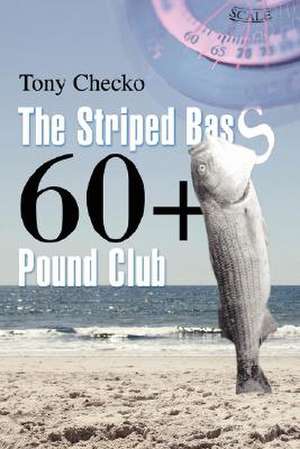 The Striped Bass 60+ Pound Club de Tony Checko