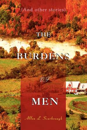 The Burdens of Men de Scarbrough, Allen L.