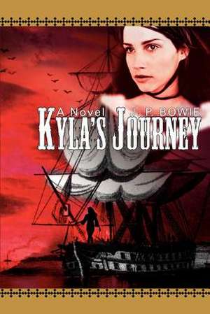 Kyla's Journey de J. P. Bowie