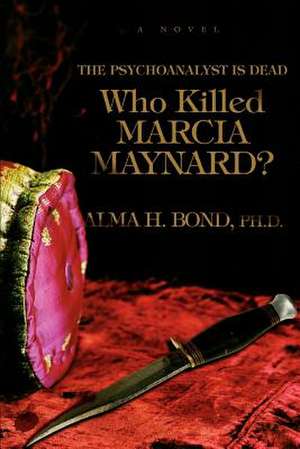 Who Killed Marcia Maynard? de Alma Halbert Bond