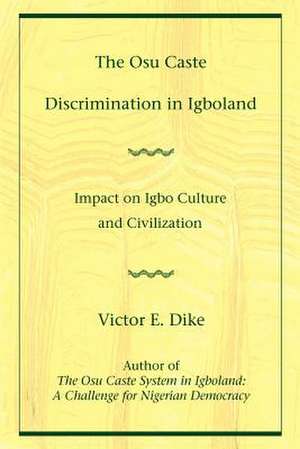 The Osu Caste Discrimination in Igboland de Victor E. Dike