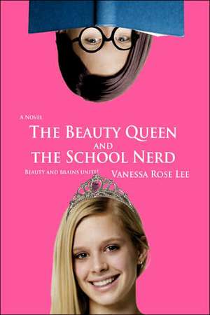 The Beauty Queen and the School Nerd de Vanessa Rose Lee