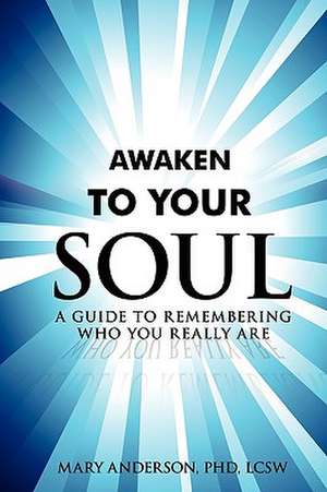 Awaken to Your Soul de Mary Anderson