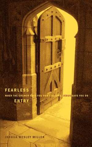Fearless Entry de Joshua Wesley Miller