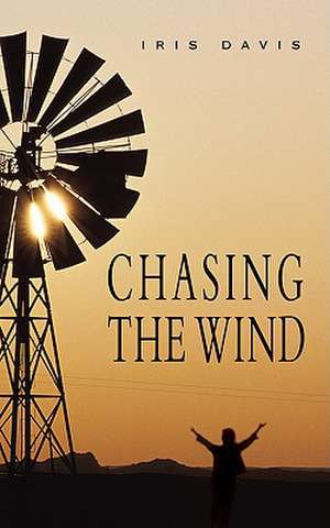 Chasing the Wind de Iris Davis