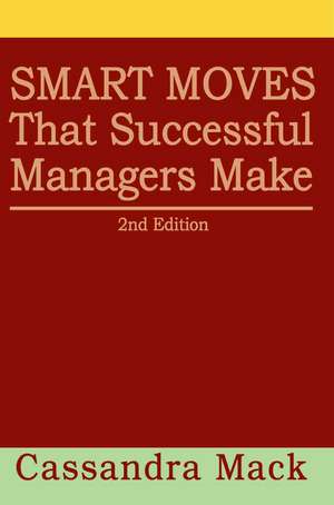 Smart Moves That Successful Managers Make de Cassandra Mack