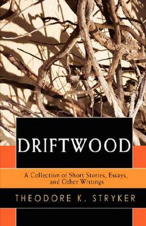 Driftwood de Theodore K. Stryker