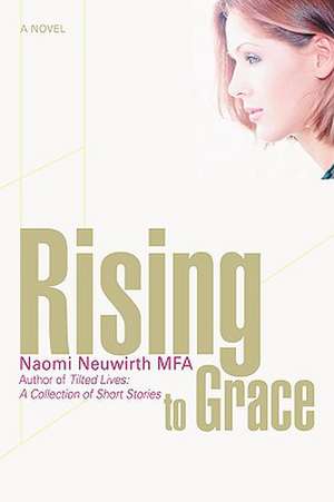 Rising to Grace de Naomi J. Neuwirth